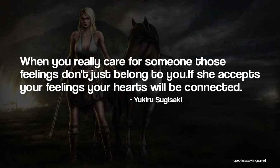 When You Really Care For Someone Quotes By Yukiru Sugisaki When You Really Care For Someone Quotes By Yukiru Sugisaki