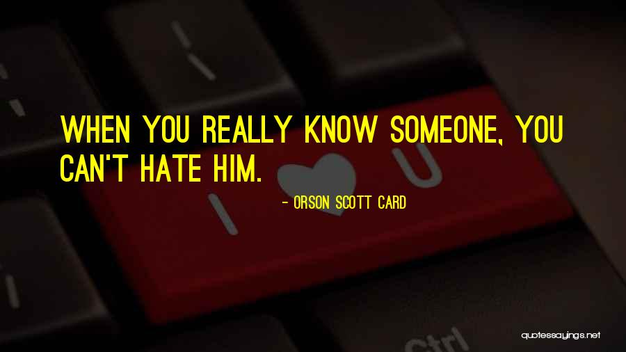 When You Really Hate Someone Quotes By Orson Scott Card When You Really Hate Someone Quotes By Orson Scott Card