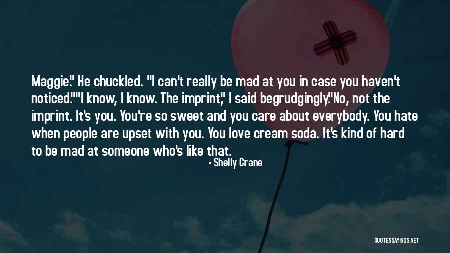When You Really Hate Someone Quotes By Shelly Crane When You Really Hate Someone Quotes By Shelly Crane