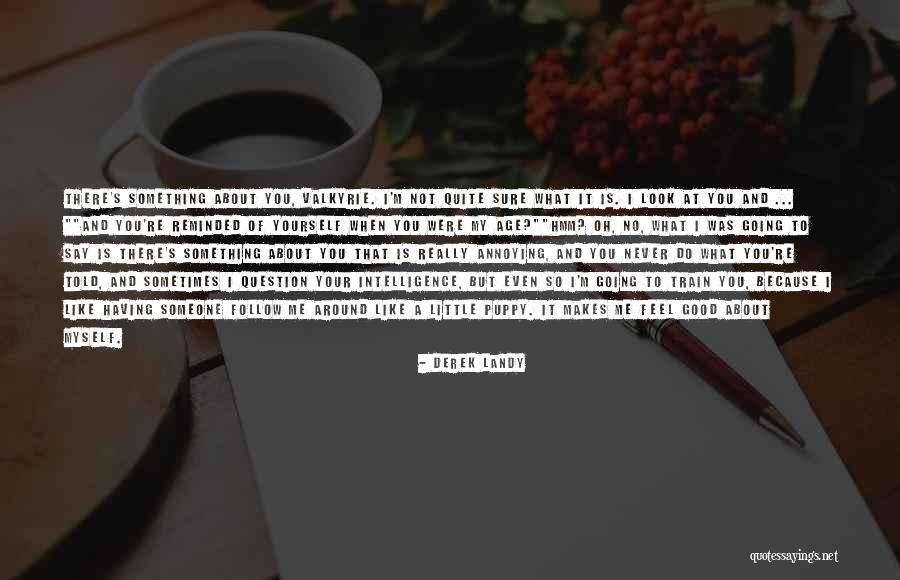 When You Really Like Someone Quotes By Derek Landy When You Really Like Someone Quotes By Derek Landy