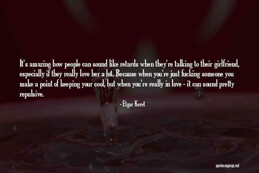 When You Really Like Someone Quotes By Etgar Keret When You Really Like Someone Quotes By Etgar Keret