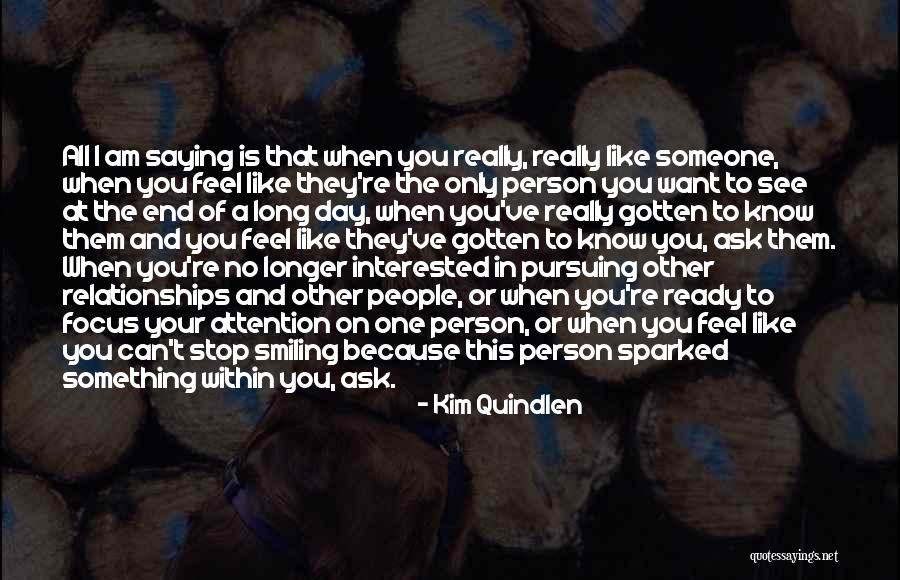 When You Really Like Someone Quotes By Kim Quindlen When You Really Like Someone Quotes By Kim Quindlen
