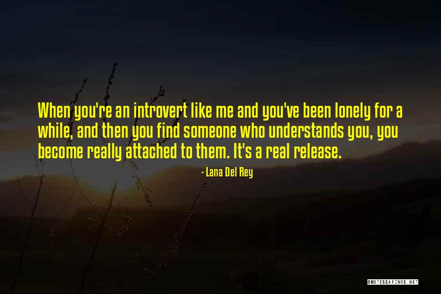 When You Really Like Someone Quotes By Lana Del Rey When You Really Like Someone Quotes By Lana Del Rey