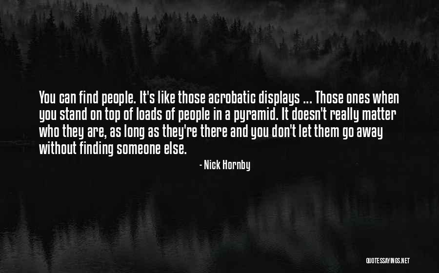 When You Really Like Someone Quotes By Nick Hornby When You Really Like Someone Quotes By Nick Hornby