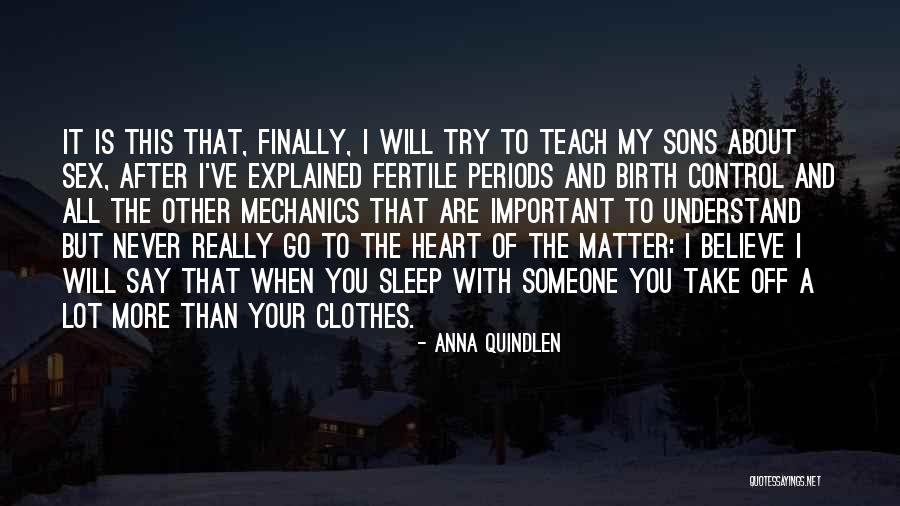 When You Really Matter To Someone Quotes By Anna Quindlen When You Really Matter To Someone Quotes By Anna Quindlen
