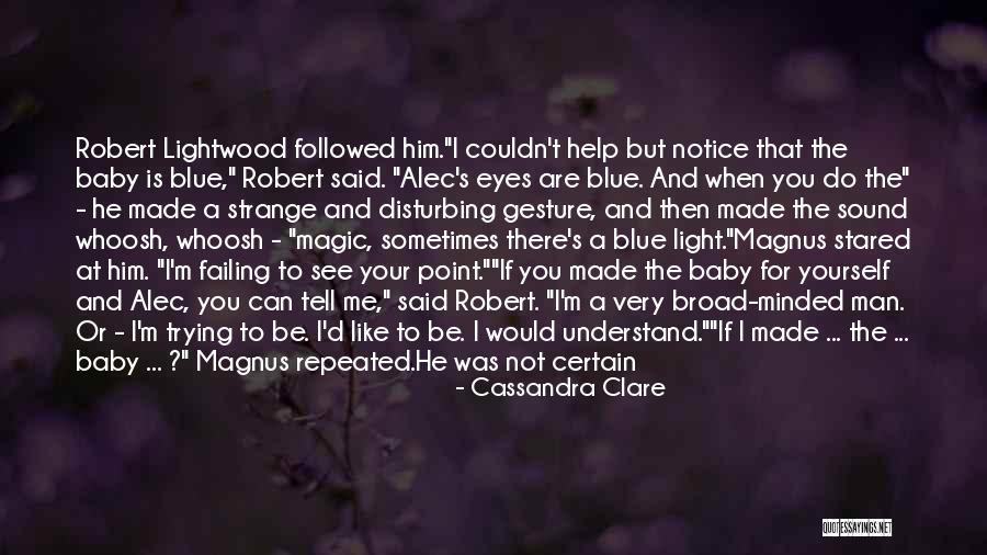 When You See Him Understand That Me Quotes By Cassandra Clare When You See Him Understand That Me Quotes By Cassandra Clare