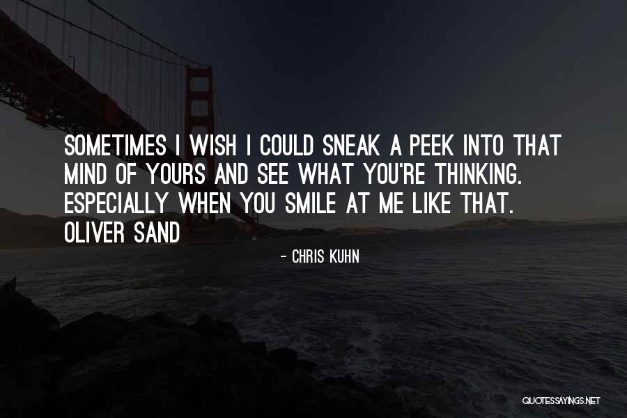 When You See Me Smile Quotes By Chris Kuhn When You See Me Smile Quotes By Chris Kuhn