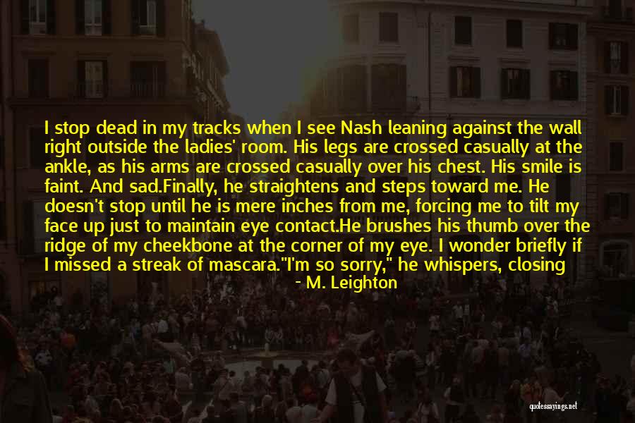 When You See Me Smile Quotes By M. Leighton When You See Me Smile Quotes By M. Leighton