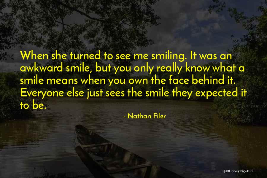 When You See Me Smile Quotes By Nathan Filer When You See Me Smile Quotes By Nathan Filer