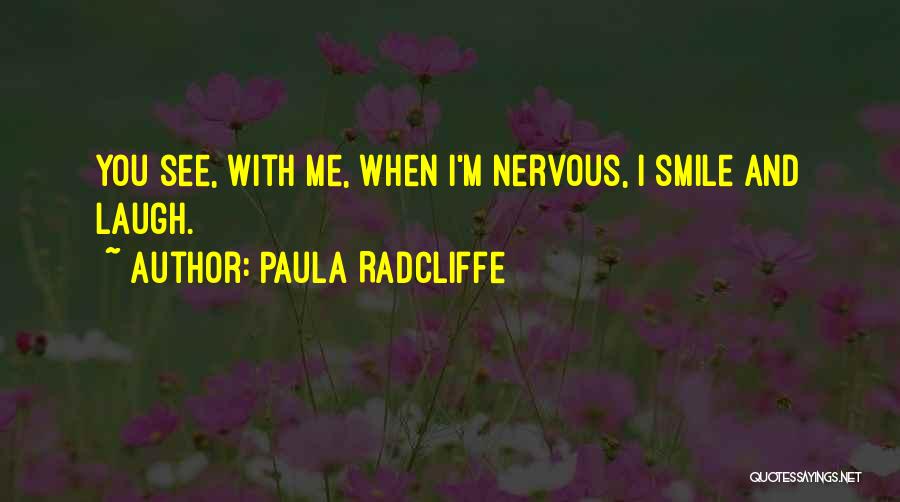 When You See Me Smile Quotes By Paula Radcliffe