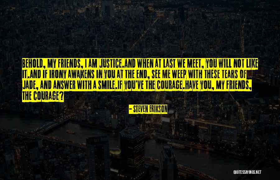 When You See Me Smile Quotes By Steven Erikson When You See Me Smile Quotes By Steven Erikson