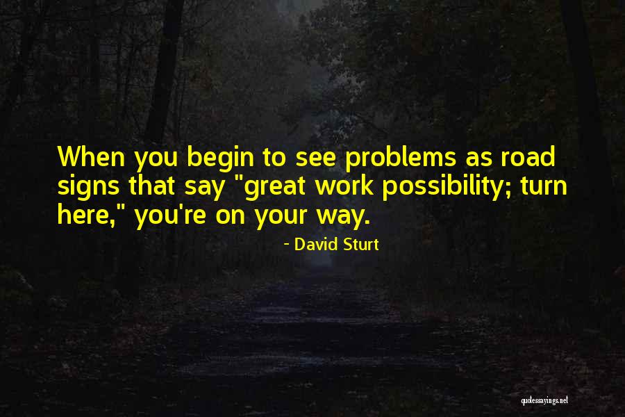 When You See The Signs Quotes By David Sturt When You See The Signs Quotes By David Sturt