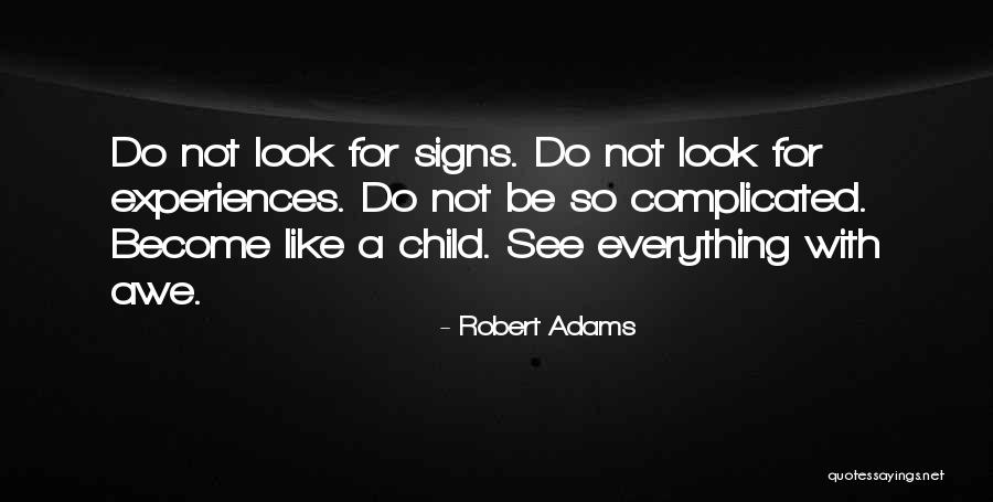 When You See The Signs Quotes By Robert Adams When You See The Signs Quotes By Robert Adams