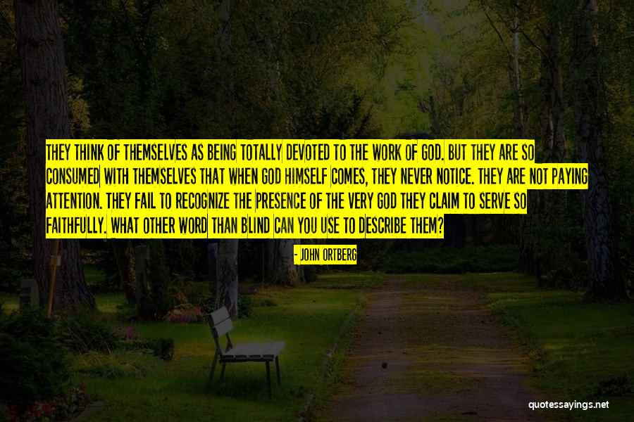 When You Serve God Quotes By John Ortberg When You Serve God Quotes By John Ortberg