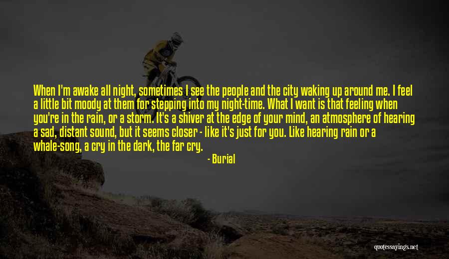 When You Shiver Quotes By Burial When You Shiver Quotes By Burial