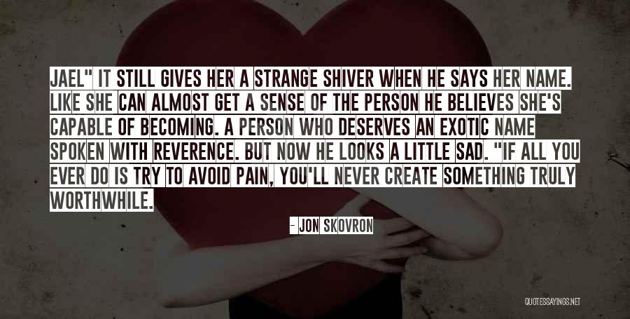 When You Shiver Quotes By Jon Skovron When You Shiver Quotes By Jon Skovron
