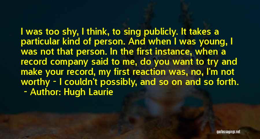 When You Sing To Me Quotes By Hugh Laurie
