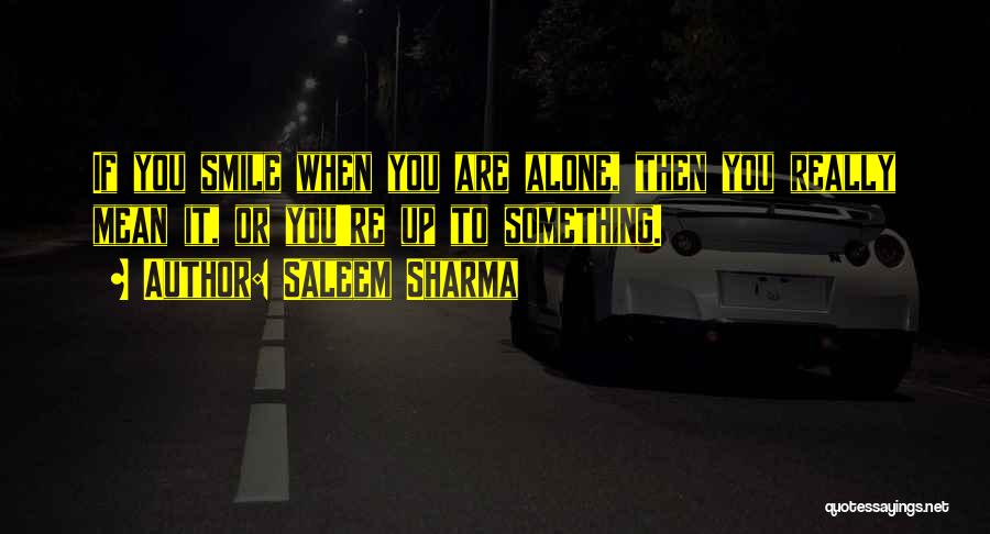 When You Smile Alone Quotes By Saleem Sharma
