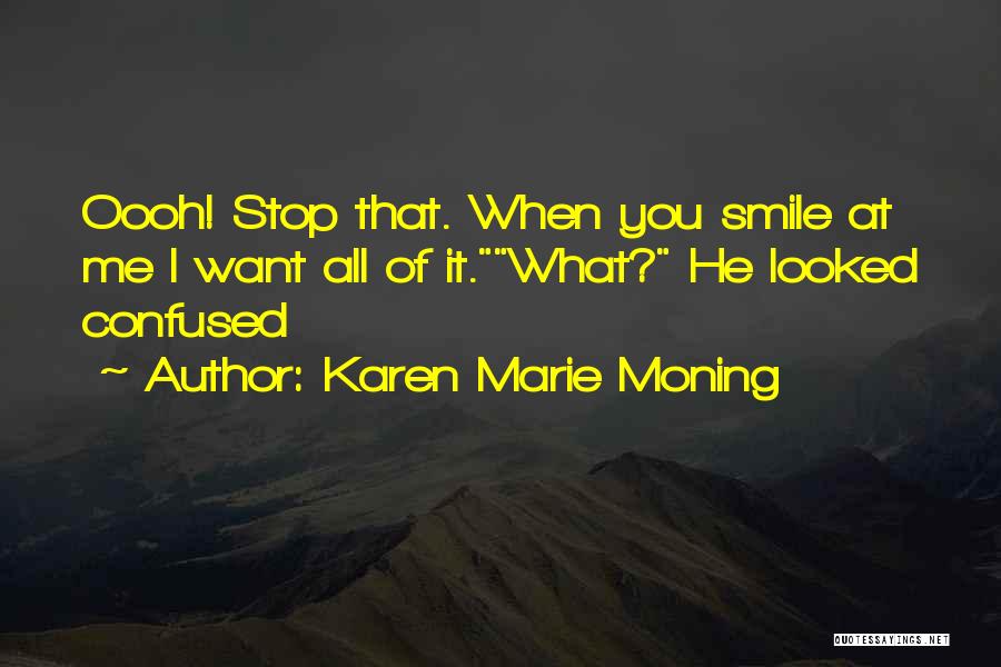 When You Smile Quotes By Karen Marie Moning