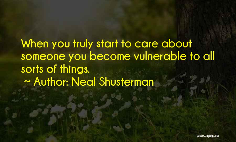 When You Start To Care Quotes By Neal Shusterman
