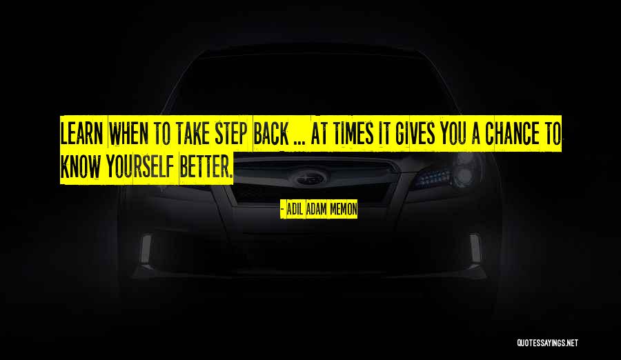When You Step Back Quotes By Adil Adam Memon When You Step Back Quotes By Adil Adam Memon
