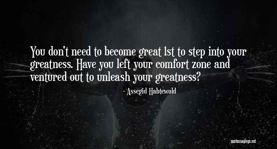 When You Step Out Of Your Comfort Zone Quotes By Assegid Habtewold