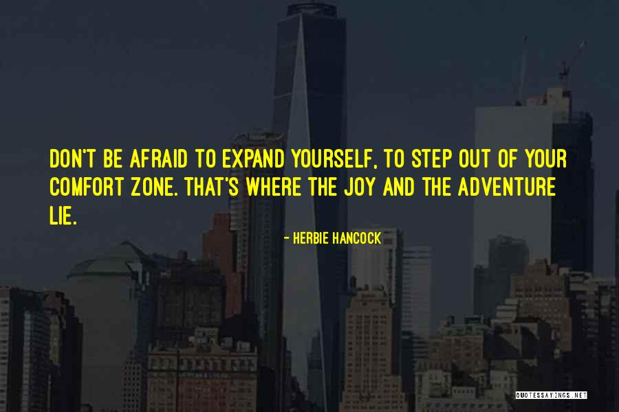 When You Step Out Of Your Comfort Zone Quotes By Herbie Hancock