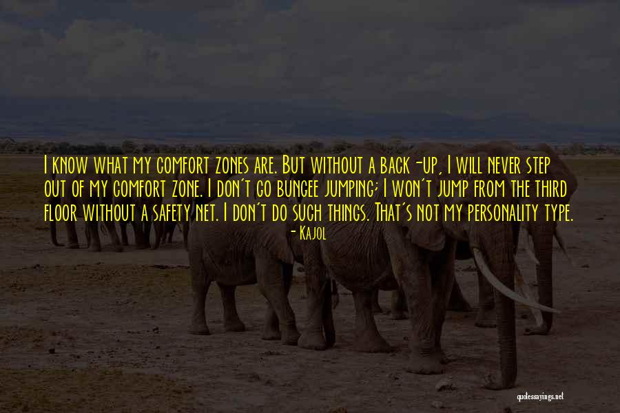 When You Step Out Of Your Comfort Zone Quotes By Kajol When You Step Out Of Your Comfort Zone Quotes By Kajol