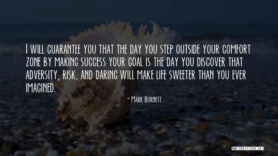 When You Step Out Of Your Comfort Zone Quotes By Mark Burnett