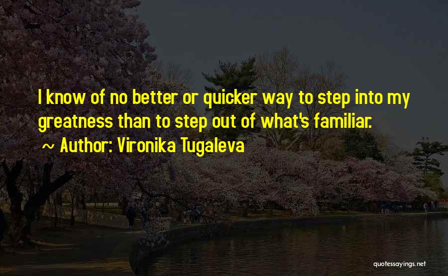 When You Step Out Of Your Comfort Zone Quotes By Vironika Tugaleva