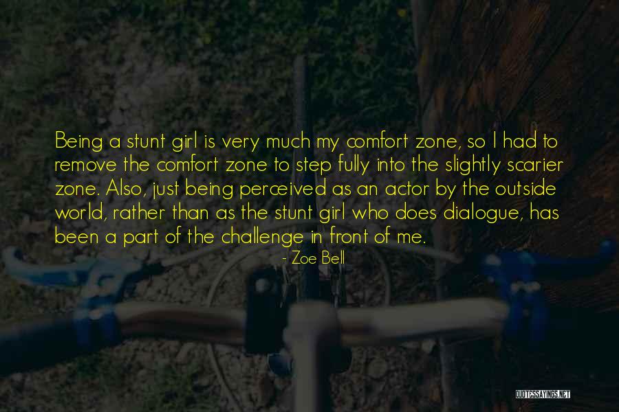 When You Step Out Of Your Comfort Zone Quotes By Zoe Bell