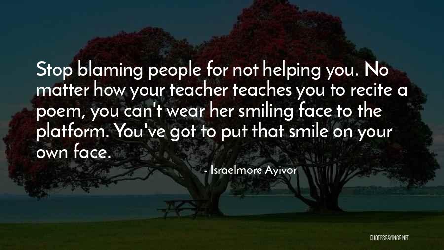 When You Stop Blaming Others Quotes By Israelmore Ayivor