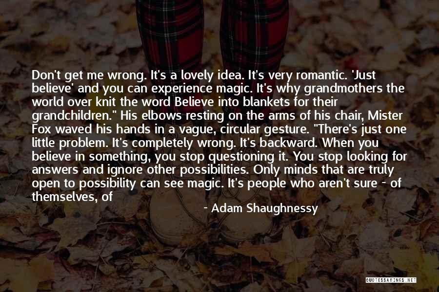 When You Stop Looking For Something Quotes By Adam Shaughnessy When You Stop Looking For Something Quotes By Adam Shaughnessy