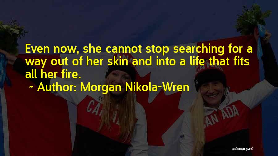 When You Stop Searching Quotes By Morgan Nikola-Wren