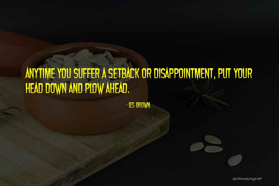 When You Suffer A Setback Quotes By Les Brown When You Suffer A Setback Quotes By Les Brown