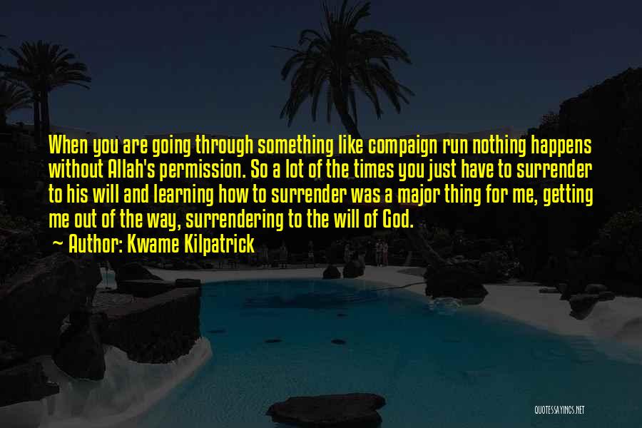When You Surrender To God Quotes By Kwame Kilpatrick