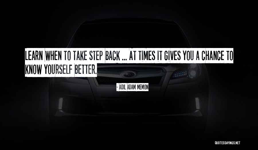 When You Take A Step Back Quotes By Adil Adam Memon When You Take A Step Back Quotes By Adil Adam Memon