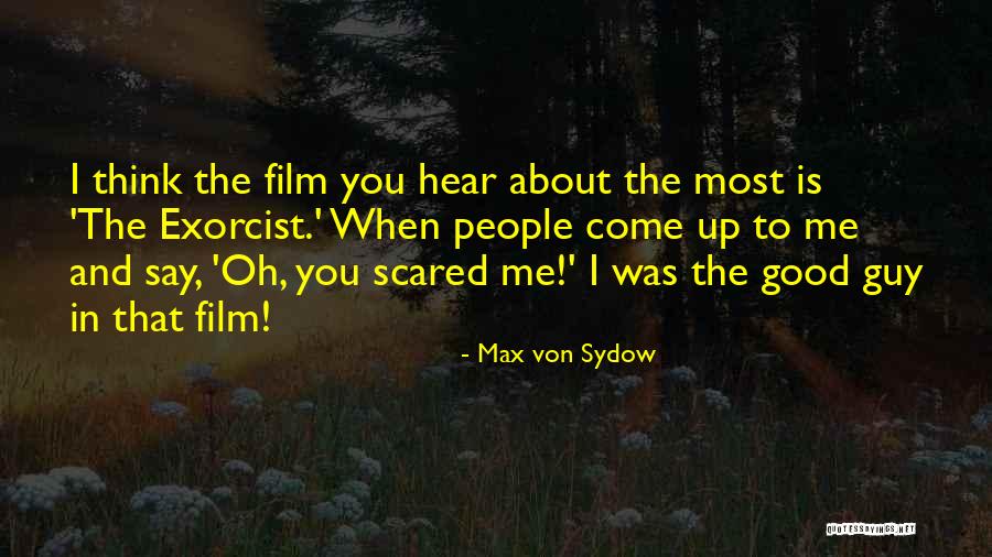 When You Think About Me Quotes By Max Von Sydow When You Think About Me Quotes By Max Von Sydow