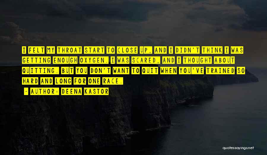 When You Think About Quitting Quotes By Deena Kastor