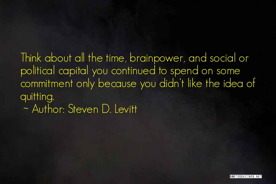 When You Think About Quitting Quotes By Steven D. Levitt