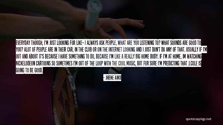 When You Think About Someone Alot Quotes By Jhene Aiko When You Think About Someone Alot Quotes By Jhene Aiko