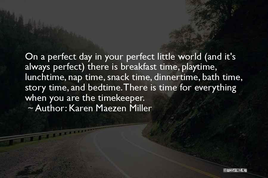 When You Think Everything Is Perfect Quotes By Karen Maezen Miller