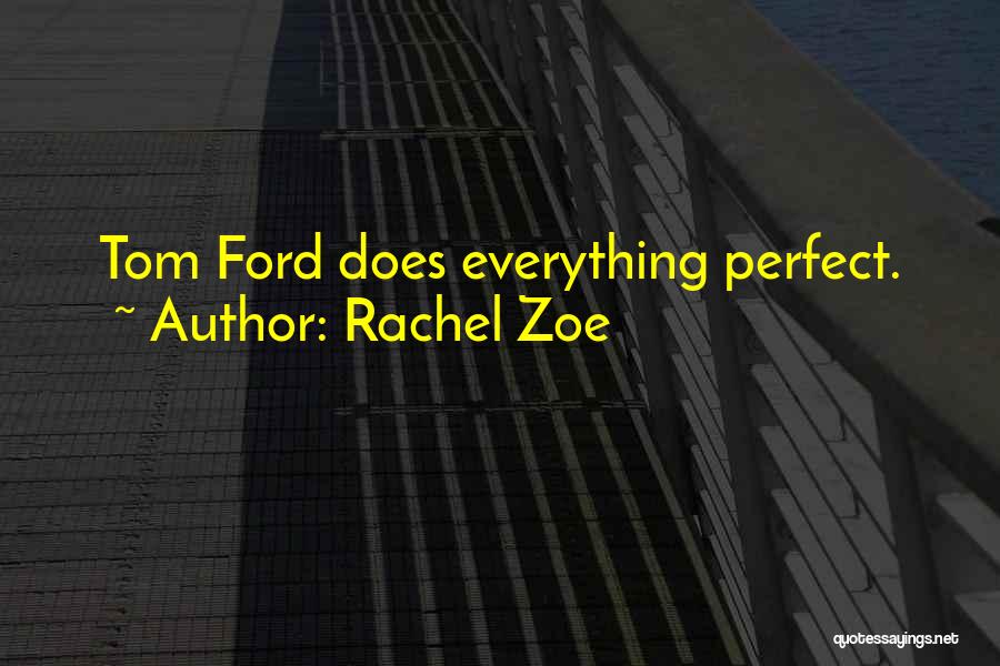 When You Think Everything Is Perfect Quotes By Rachel Zoe
