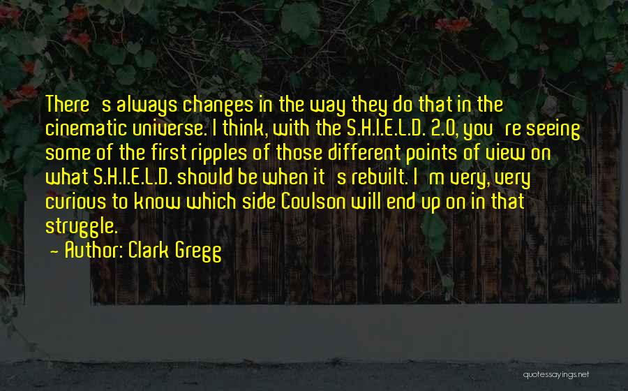 When You Think It's The End Quotes By Clark Gregg