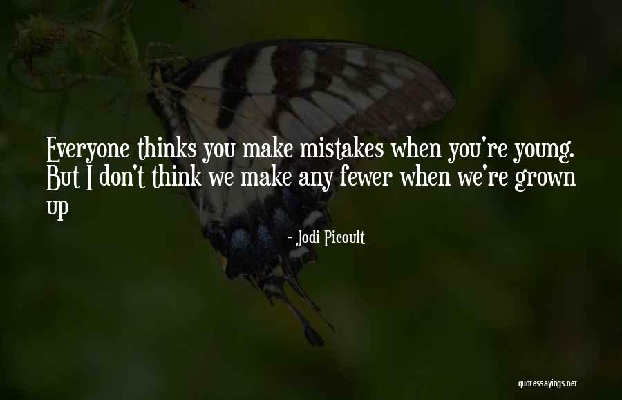 When You Think You Grown Quotes By Jodi Picoult When You Think You Grown Quotes By Jodi Picoult