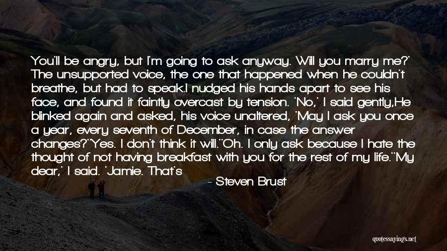 When You Think You Have Found The One Quotes By Steven Brust