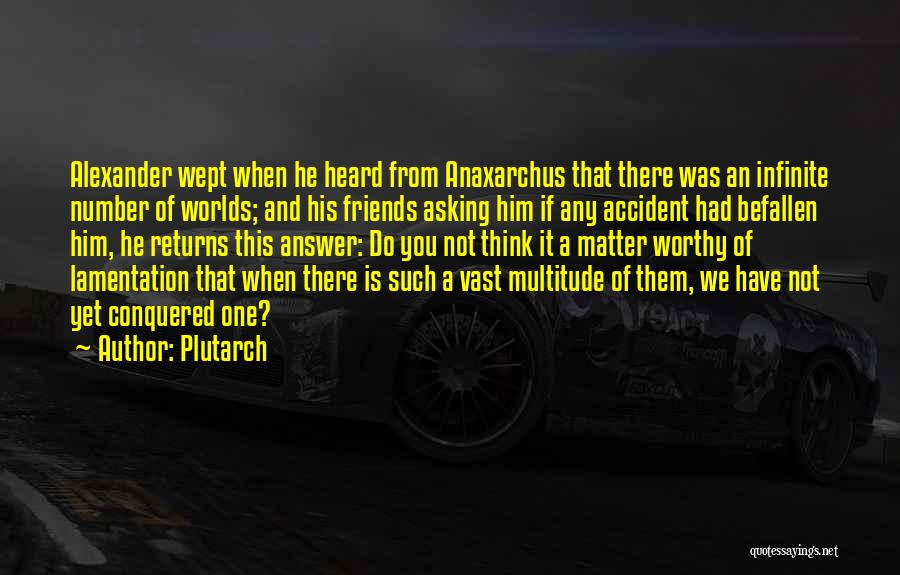 When You Think You Have Friends Quotes By Plutarch