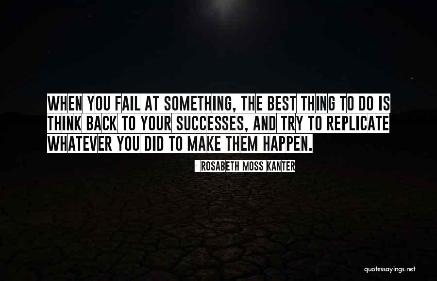 When You Try And Fail Quotes By Rosabeth Moss Kanter When You Try And Fail Quotes By Rosabeth Moss Kanter
