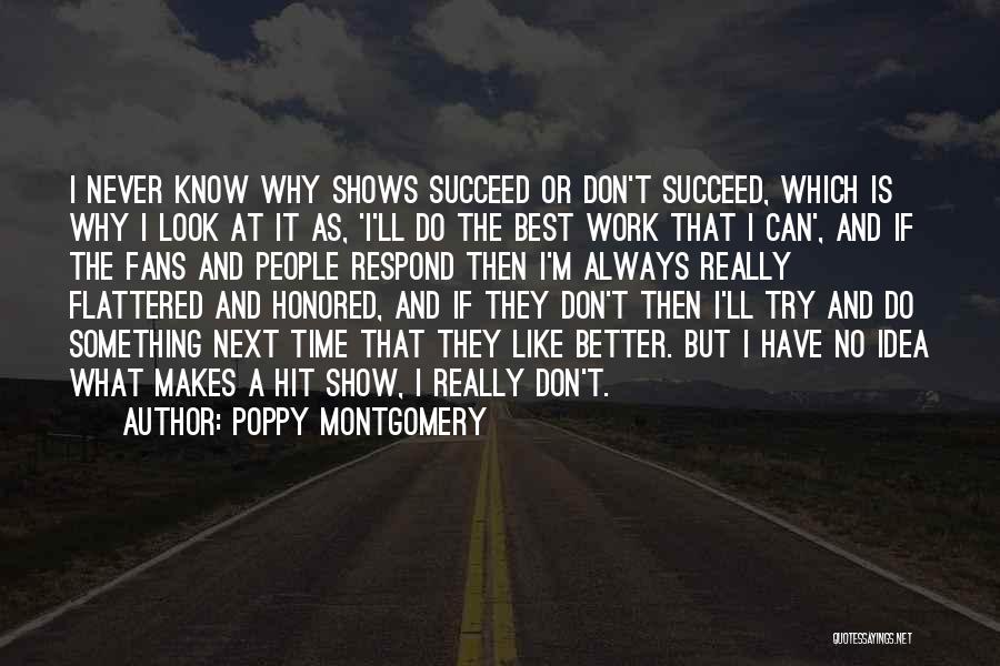 When You Try Your Best But You Don't Succeed Quotes By Poppy Montgomery