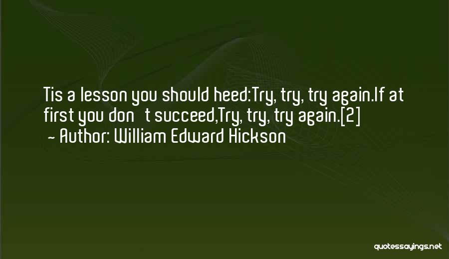 When You Try Your Best But You Don't Succeed Quotes By William Edward Hickson